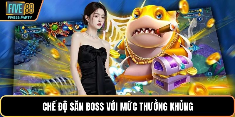 Chế độ săn Boss với mức thưởng khủng