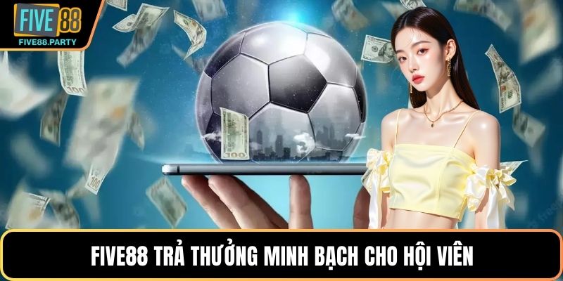 Kèo Châu Á Tại Five88: Bí Quyết Đọc Kèo Thắng Ổn Định Five88 trả thưởng minh bạch cho hội viên