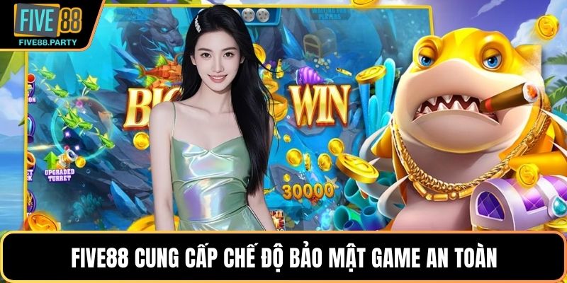 Five88 cung cấp chế độ bảo mật game an toàn