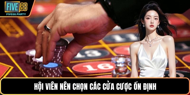 Hội viên nên chọn các cửa cược ổn định