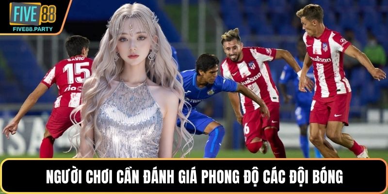 Kèo Châu Á Tại Five88: Bí Quyết Đọc Kèo Thắng Ổn Định Người chơi cần đánh giá phong độ các đội bóng