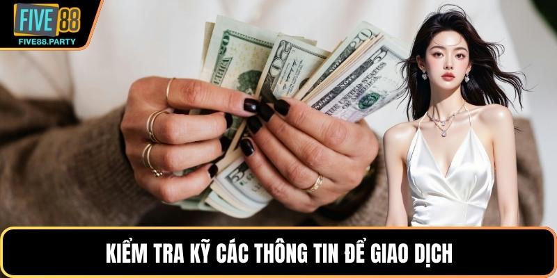 Kiểm tra kỹ các thông tin để giao dịch
