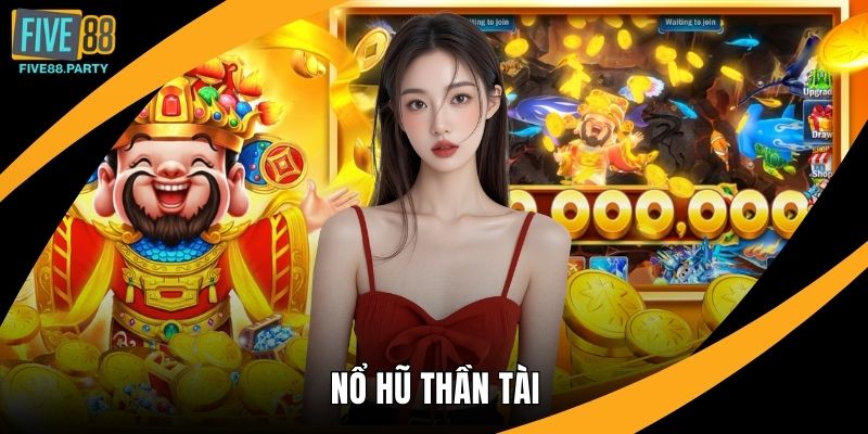 Nổ hũ Thần Tài – Hành trình đổi vận đầy bất ngờ tại Five88