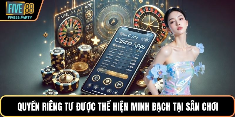 Quyền Riêng Tư - Vai Trò Quan Trọng Tại Nền Tảng Five88 Quyền riêng tư được thể hiện minh bạch tại sân chơi trực tuyến