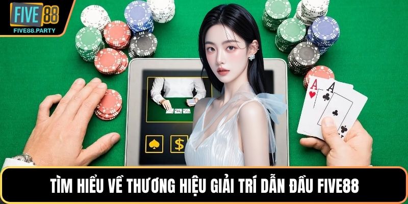 FIVE88 - Nhà Cái Uy Tín Five Tám Tám Casino, Thể Thao 2026 Tìm hiểu về thương hiệu giải trí dẫn đầu Five88