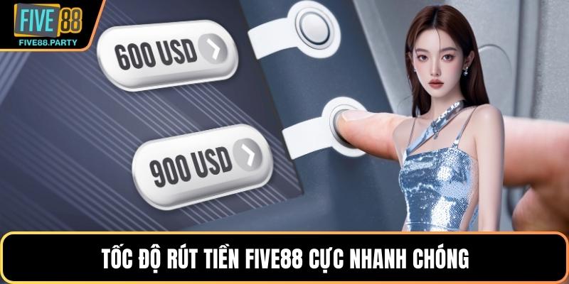 Rút Tiền Five88 - Giao Dịch Siêu Tốc Nhận Tiền Liền Tay Tốc độ rút tiền Five88 cực nhanh chóng